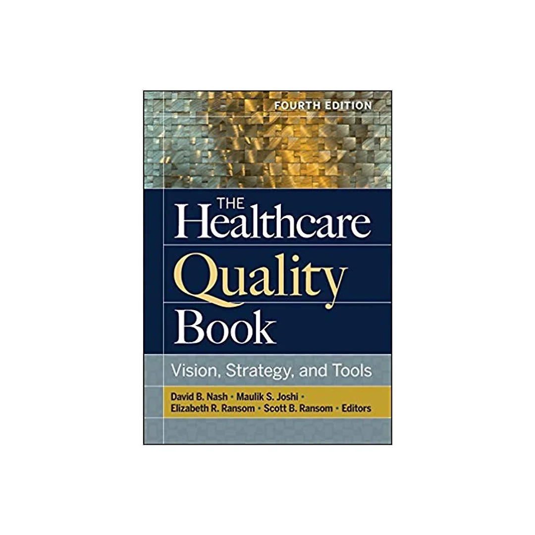 The Healthcare Quality Book: Vision, Strategy, and Tools 4th Edition