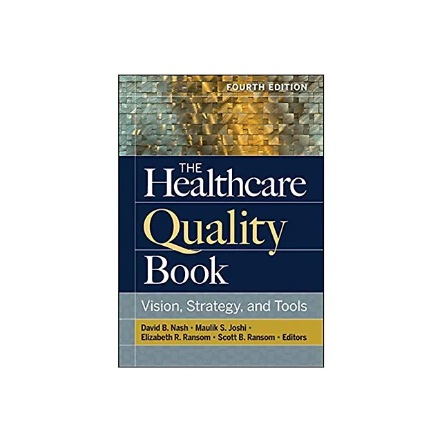 The Healthcare Quality Book: Vision, Strategy, and Tools 4th Edition