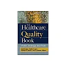 The Healthcare Quality Book: Vision, Strategy, and Tools 4th Edition