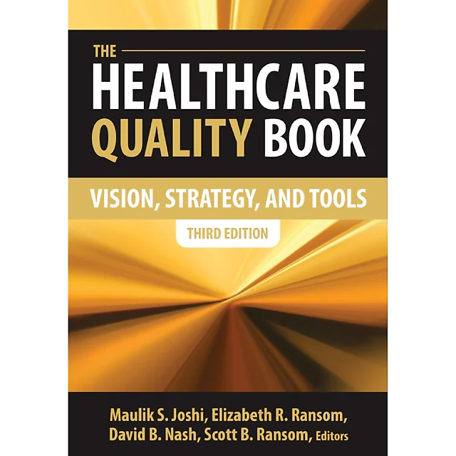 The Healthcare Quality Book: Vision Strategy and Tools