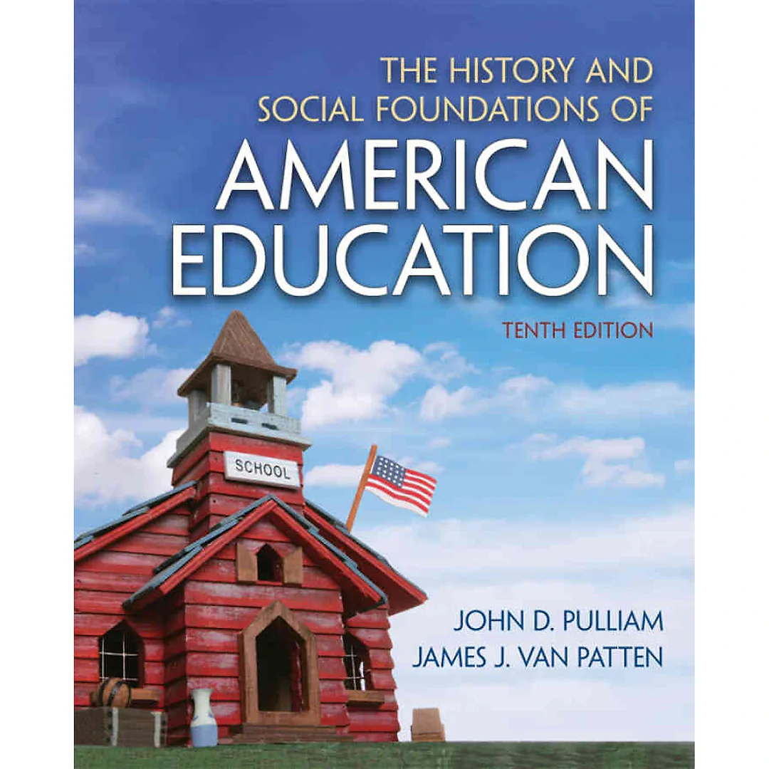 The History and Social Foundations of American Education, 10th Edition