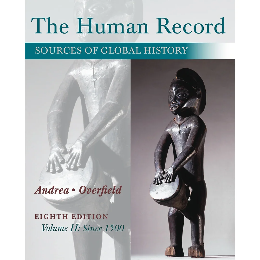 The Human Record: Sources of Global History Volume II: Since 1500 8th Edition