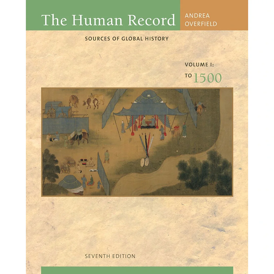 The Human Record: Sources of Global History Volume I: To 1500 7th Edition