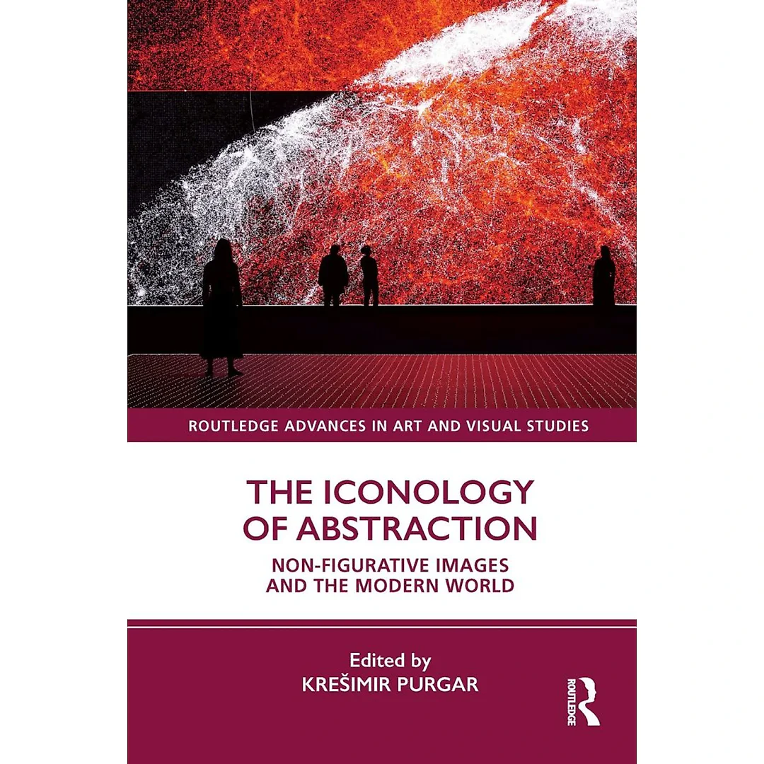 The Iconology of Abstraction: Non-figurative Images and the Modern World