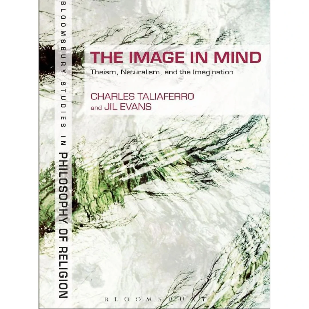 The Image in Mind: Theism Naturalism and the Imagination