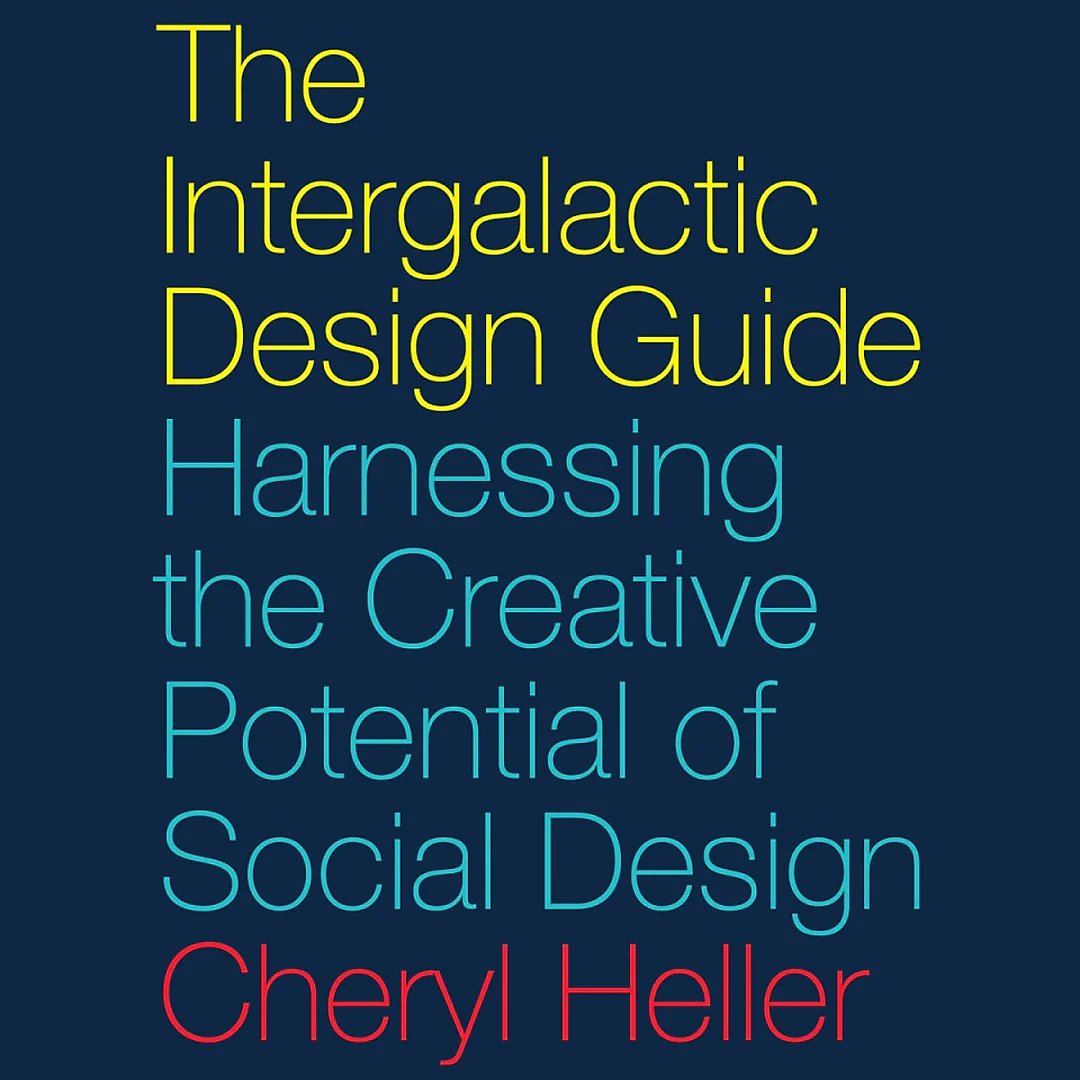 The Intergalactic Design Guide: Harnessing the Creative Potential of Social Design