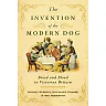 The Invention of the Modern Dog: Breed and Blood in Victorian Britain