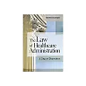 The Law of Healthcare Administration, Ninth Edition