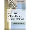 The Law of Healthcare Administration