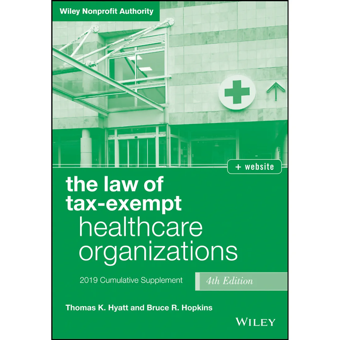 The Law of Tax-Exempt Healthcare Organizations 2019 Supplement, + website