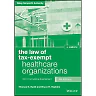 The Law of Tax-Exempt Healthcare Organizations 2019 Supplement, + website