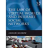 The Law of Virtual Worlds and Internet Social Networks