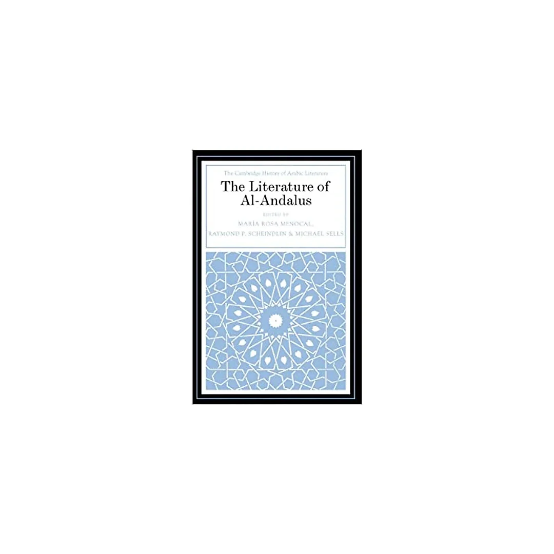 The Literature of Al-Andalus (The Cambridge History of Arabic Literature)