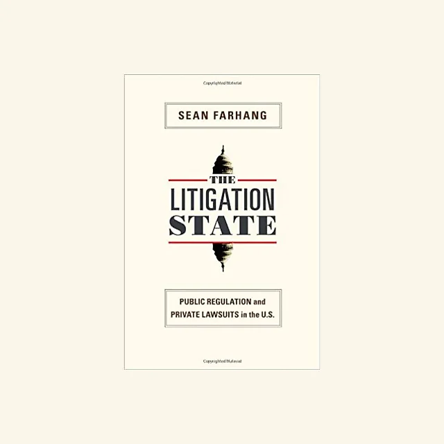 The Litigation State: Public Regulation and Private Lawsuits in the U.S.
