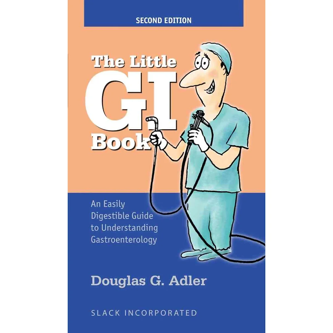The Little GI Book: An Easily Digestible Guide to Understanding Gastroenterology Second Edition
