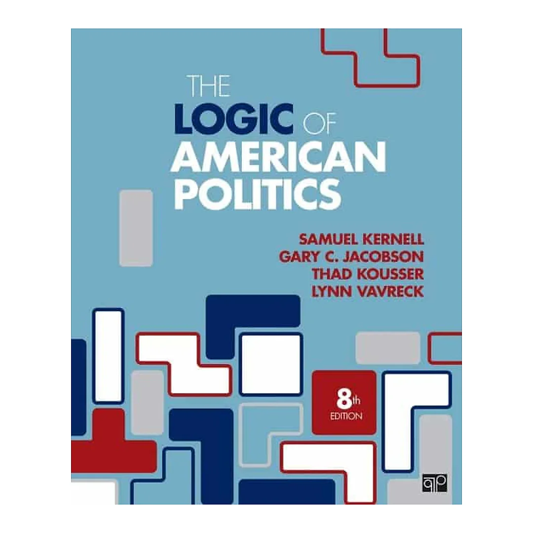 The Logic of American Politics 8th Edition Gary Jacobson, Samuel Kernell, Steven S. Smith
