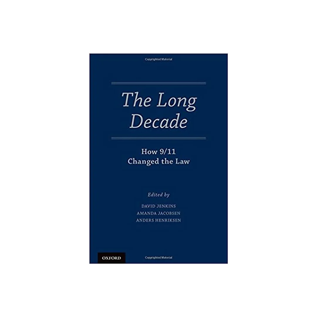 The Long Decade How: 9/11 Changed the Law