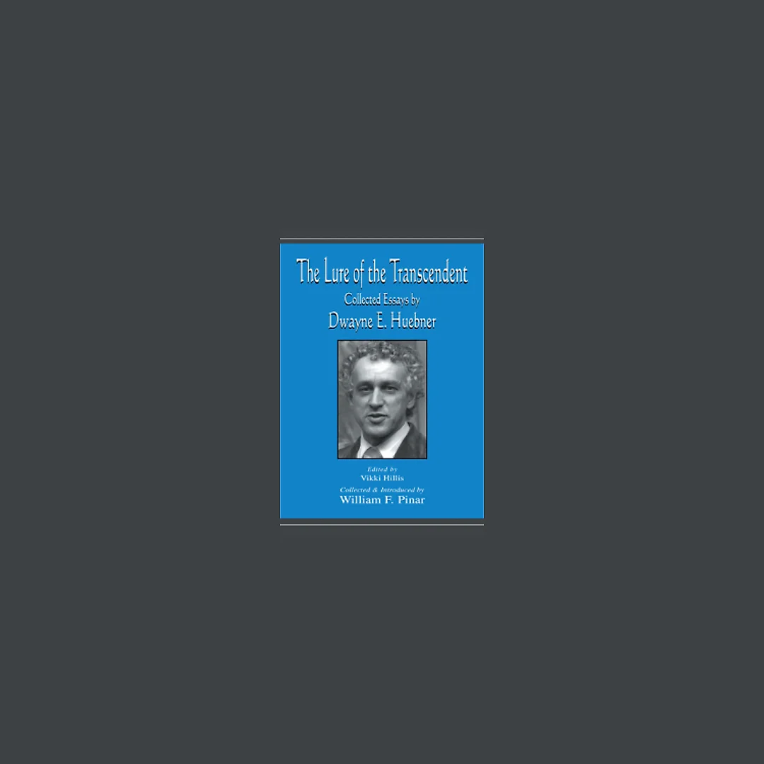 The Lure of the Transcendent: Collected Essays By Dwayne E. Huebner