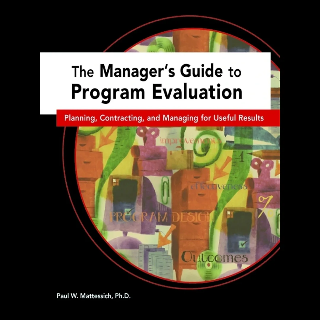 The Manager's Guide to Program Evaluation: Planning Contracting & Managing for Useful Results
