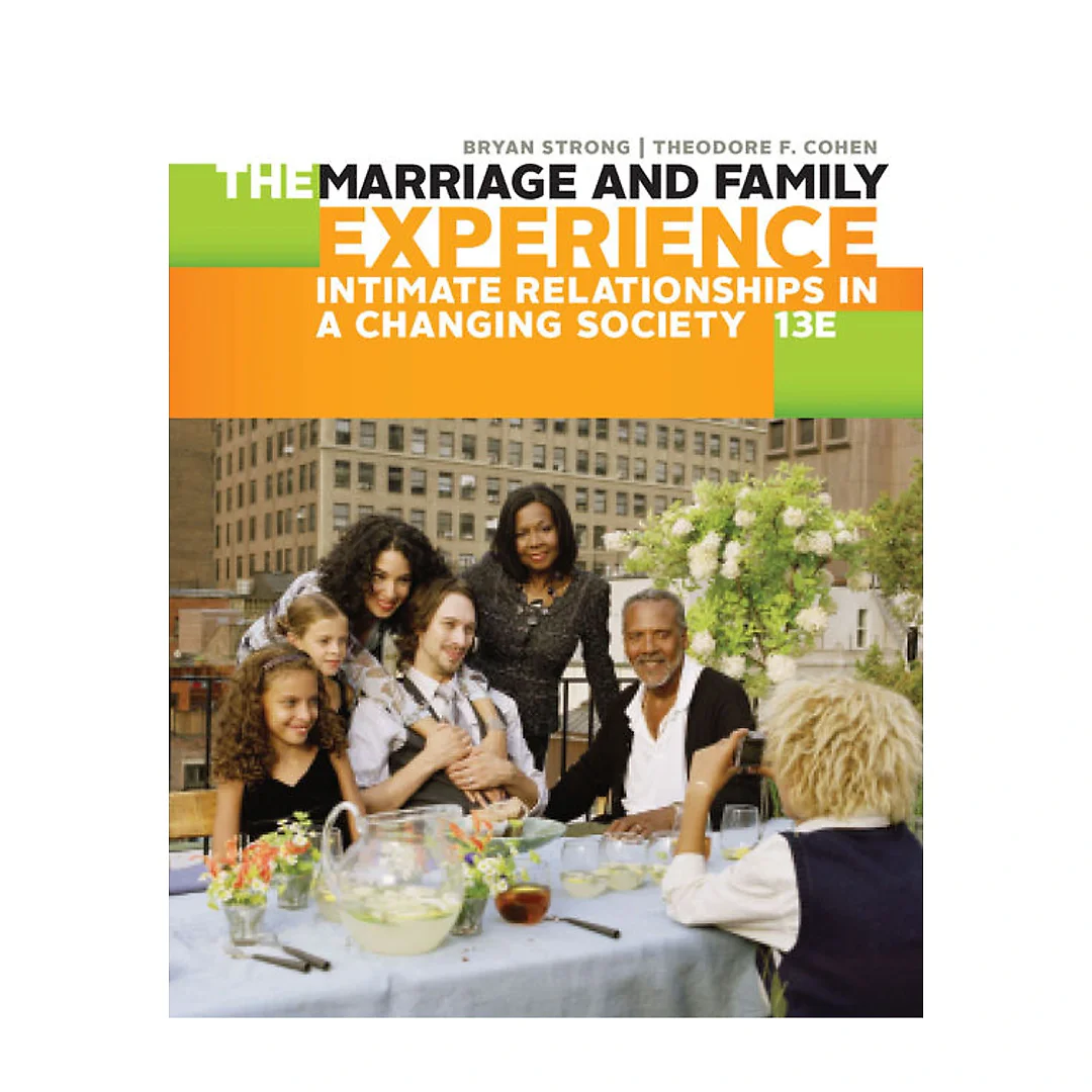 The Marriage and Family Experience: Intimate Relationships in a Changing Society 13th Edition