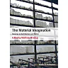 The Material Imagination: Reveries on Architecture and Matter