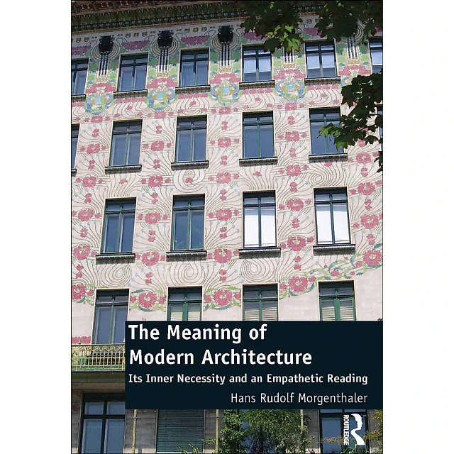 The Meaning of Modern Architecture: Its Inner Necessity and an Empathetic Reading