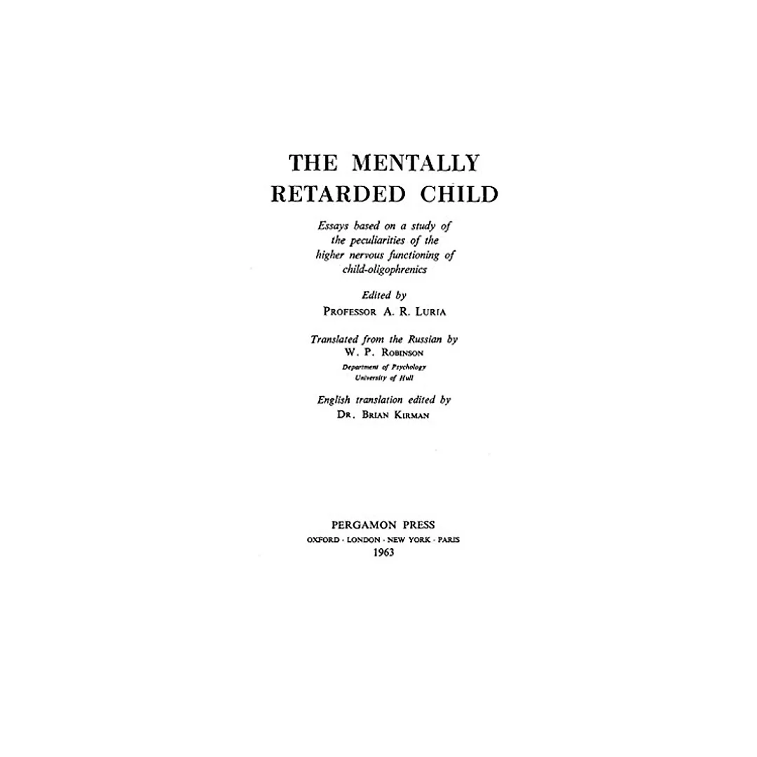 The Mentally Retarded Child: Essays Based on a Study of the Peculiarities of the Higher Nervous Functioning of Child-Oligophrenics