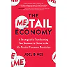The Metail Economy: 6 Strategies for Transforming Your Business to Thrive in the Me-Centric Consumer Revolution