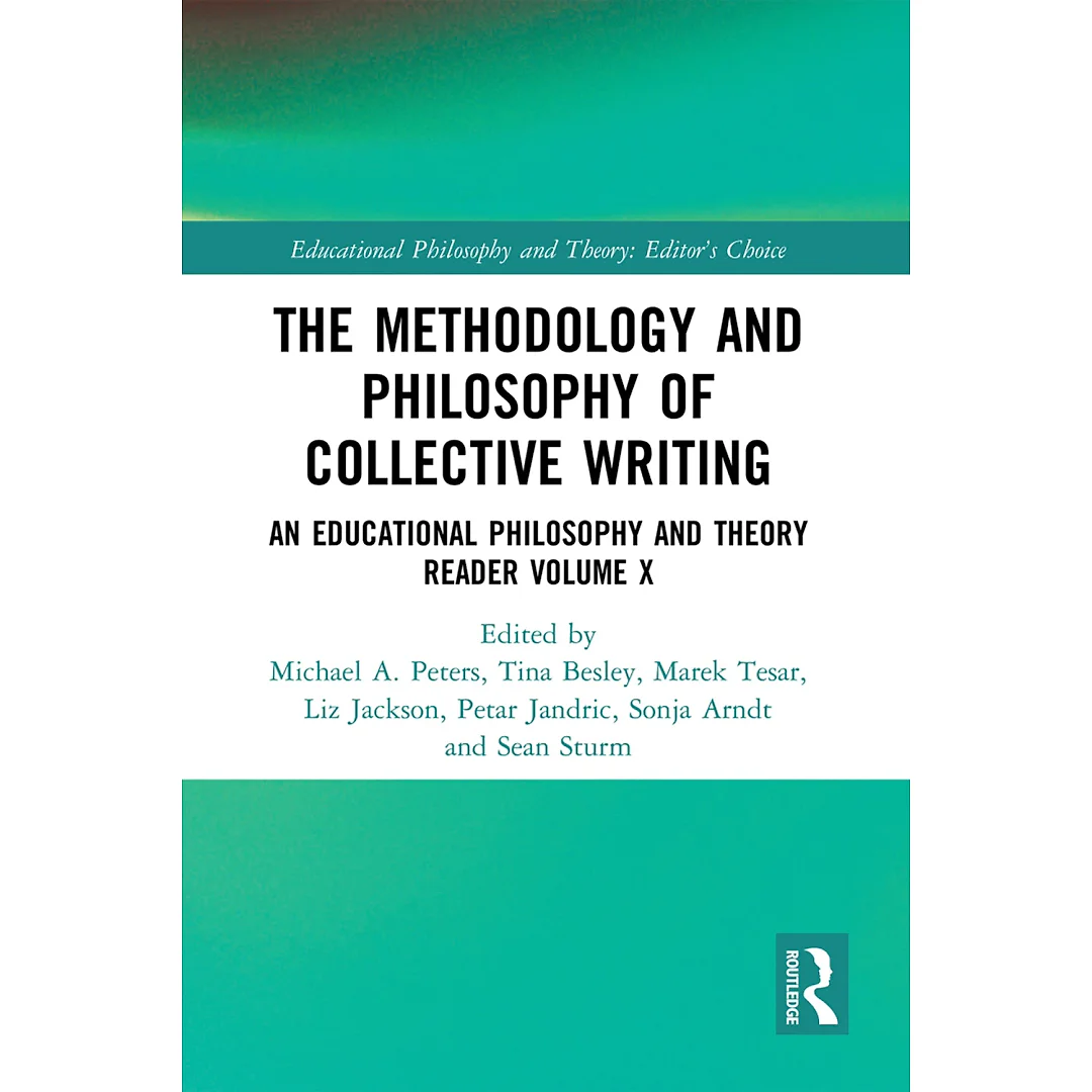 The Methodology and Philosophy of Collective Writing: An Educational Philosophy and Theory Reader Volume X