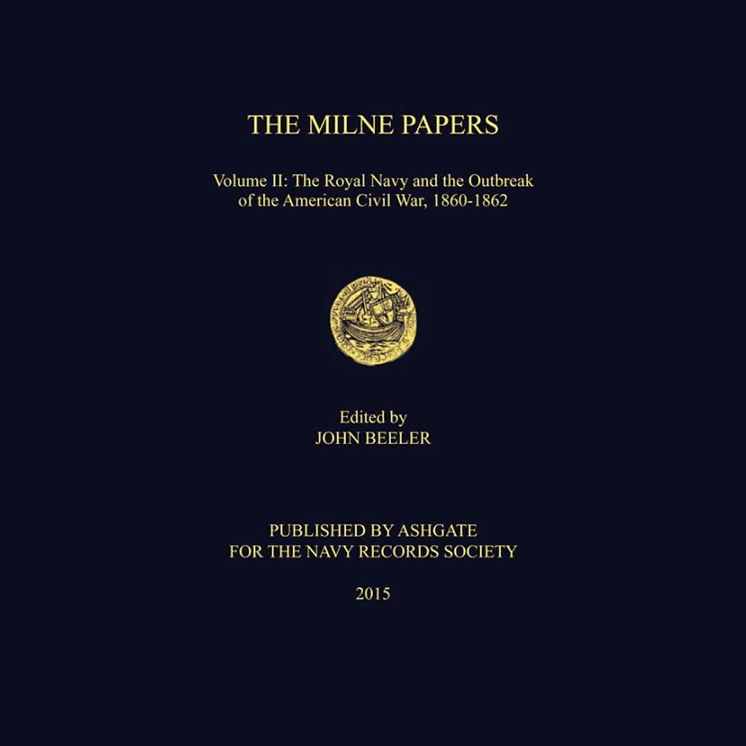 The Milne Papers: Volume II: The Royal Navy and the Outbreak of the American Civil War, 1860-1862