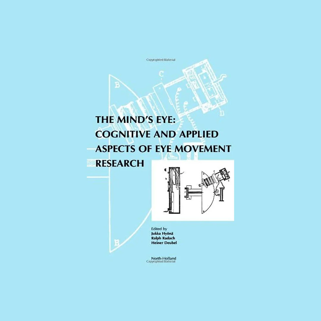 The Mind's Eye: Cognitive and Applied Aspects of Eye Movement Research