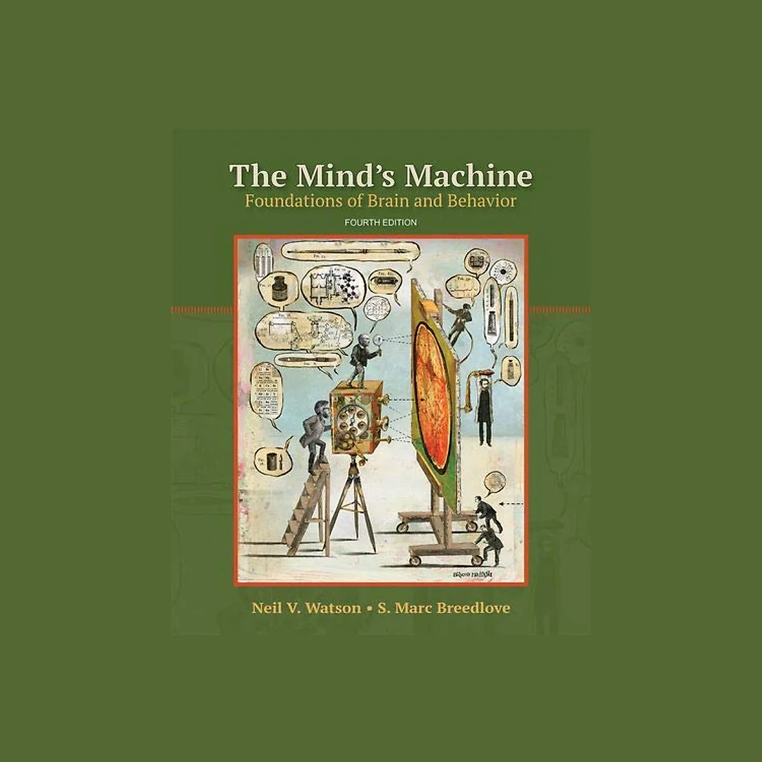 The Mind's Machine: Foundations of Brain and Behavior, 4th Edition