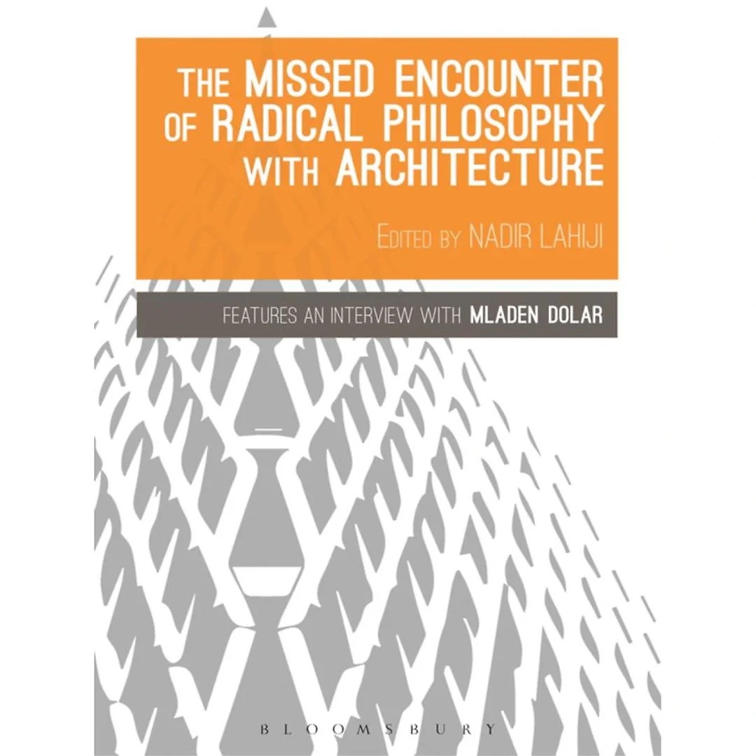 The Missed Encounter of Radical Philosophy with Architecture