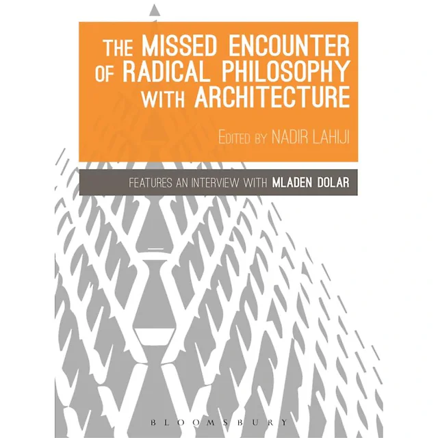The Missed Encounter of Radical Philosophy with Architecture