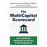 The MultiCapital Scorecard: Rethinking Organizational Performance