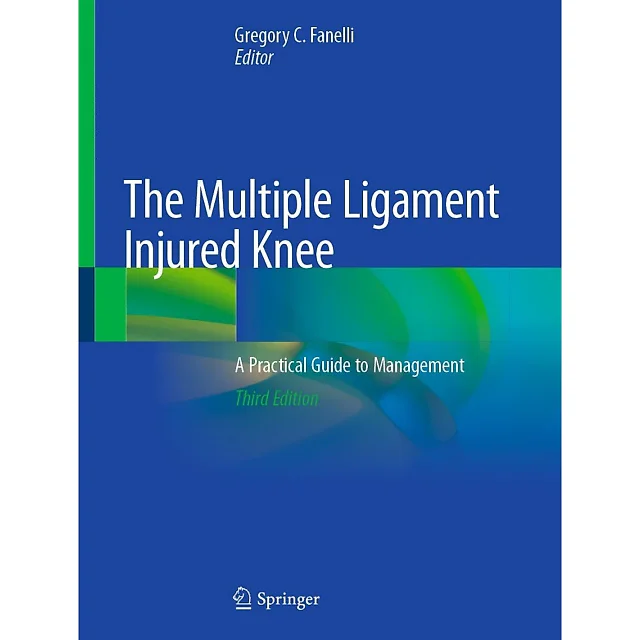 The Multiple Ligament Injured Knee: A Practical Guide to Management