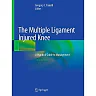 The Multiple Ligament Injured Knee: A Practical Guide to Management