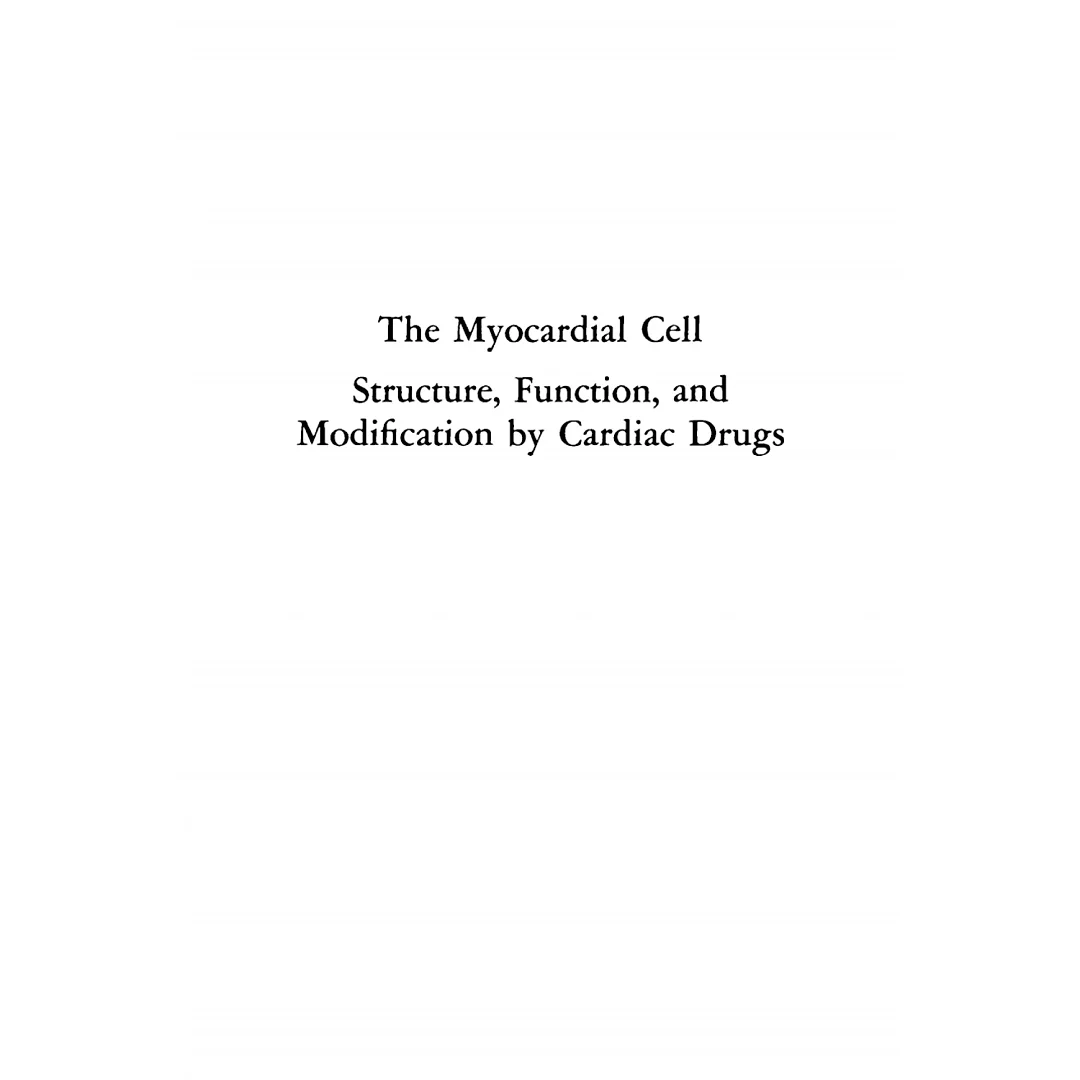 The Myocardial Cell: Structure, Function, and Modification by Cardiac Drugs