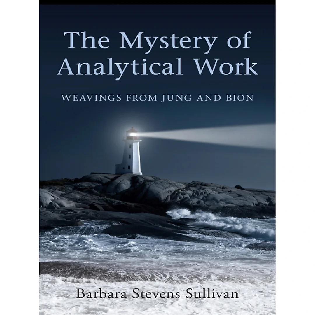 The Mystery of Analytical Work: Weavings from Jung and Bion