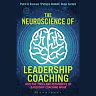 The Neuroscience of Leadership Coaching: Why the Tools and Techniques of Leadership Coaching Work