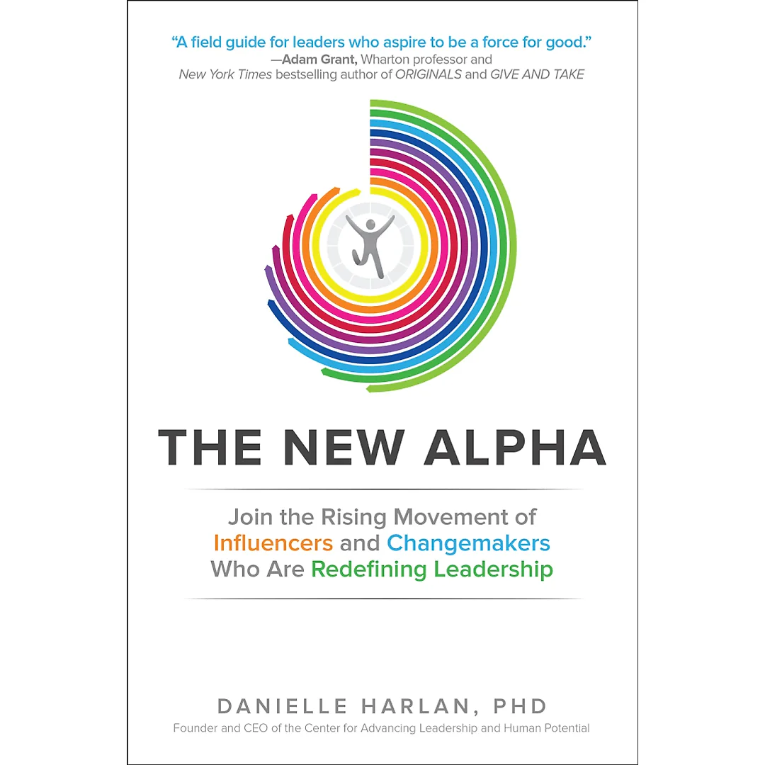 The New Alpha: Join the Rising Movement of Influencers and Changemakers Who are Redefining Leadership