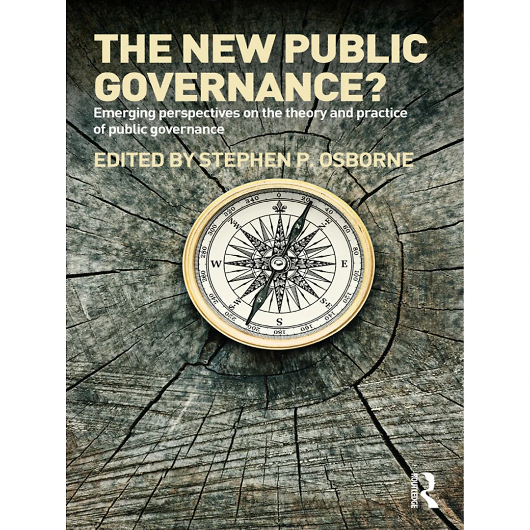 The New Public Governance?: Emerging Perspectives on the Theory and Practice of Public Governance