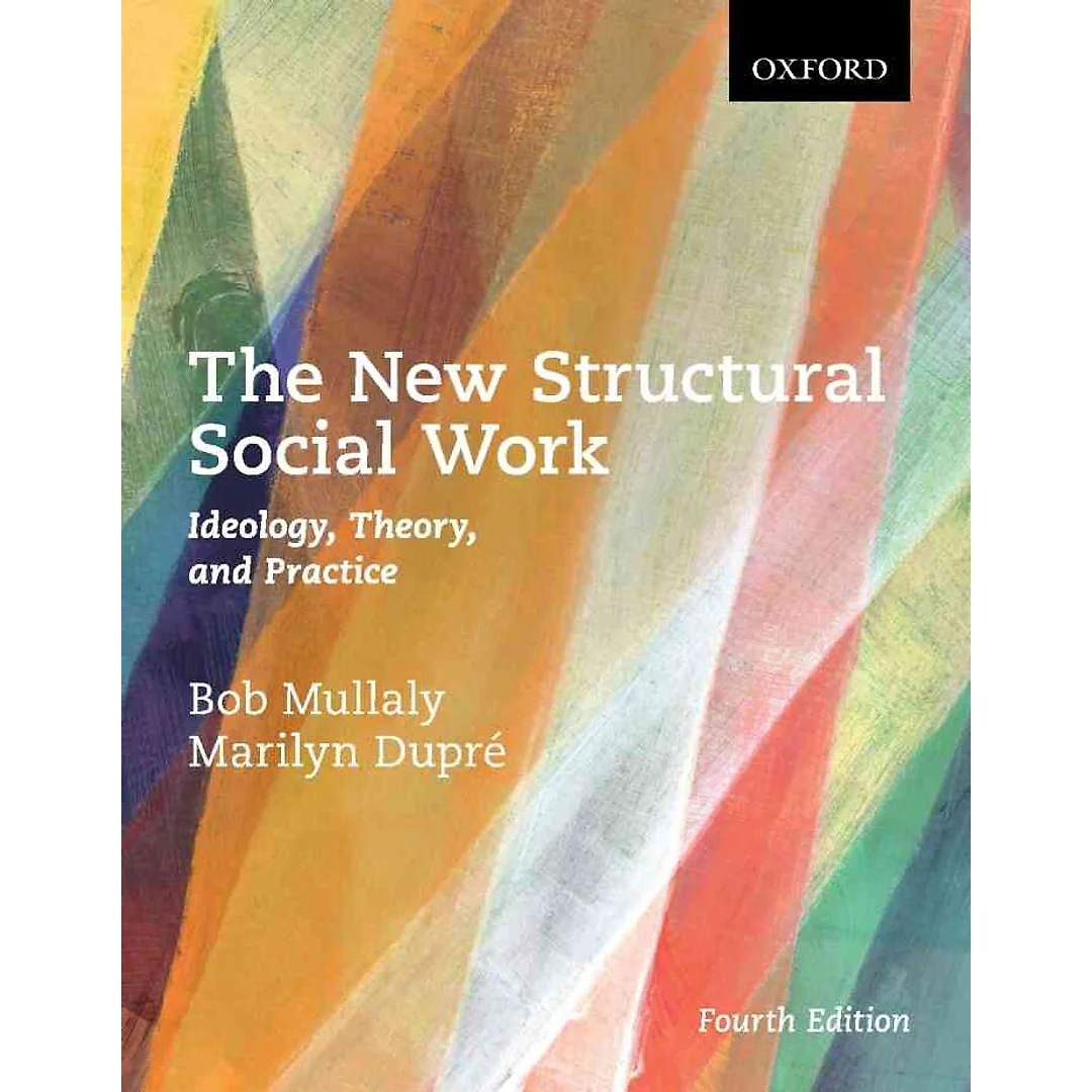 The New Structural Social Work: Ideology Theory and Practice 4th Edition