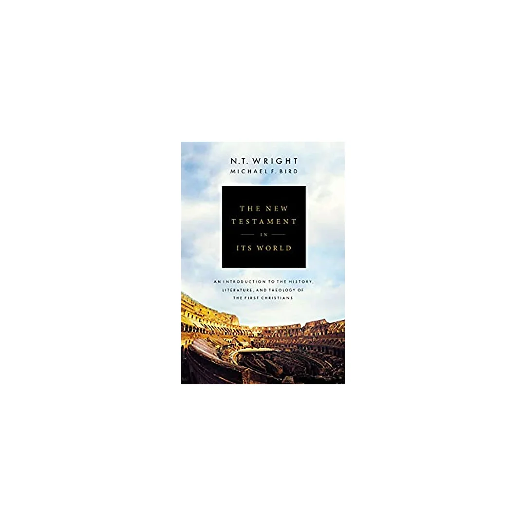 The New Testament in Its World: An Introduction to the History, Literature, and Theology of the First Christians