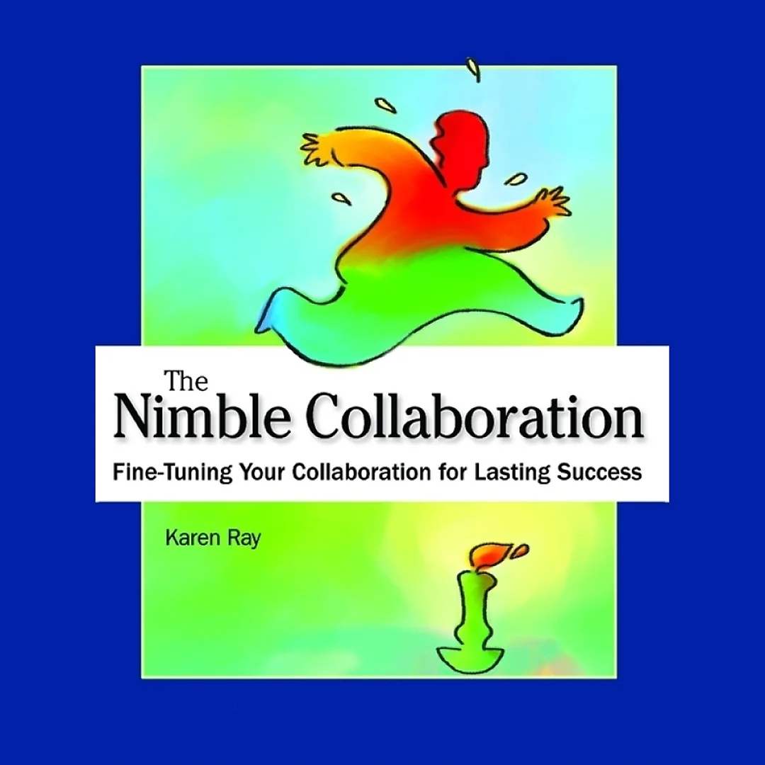 The Nimble Collaboration: Fine-Tuning Your Collaboration for Lasting Success