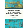 The Opening Statement of the Prosecution in International Criminal Trials: A Solemn Tale of Horror
