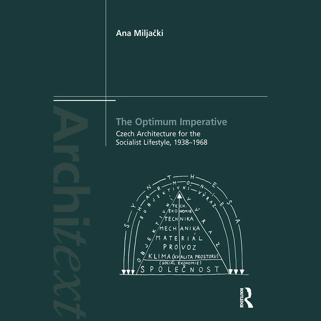 The Optimum Imperative: Czech Architecture for the Socialist Lifestyle, 1938-1968: