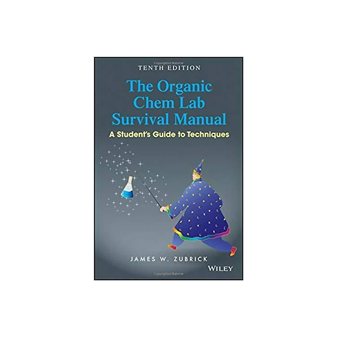 The Organic Chem Lab Survival Manual: A Student's Guide to Techniques 10th Edition by James W. Zubrick