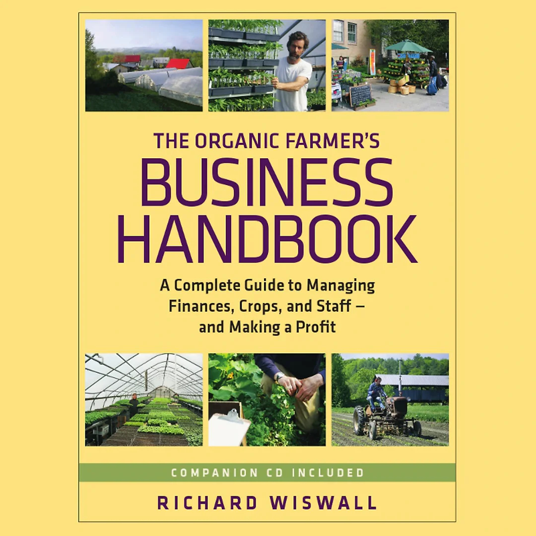 The Organic Farmer's Business Handbook: A Complete Guide to Managing Finances Crops and Staff - and Making a Profit