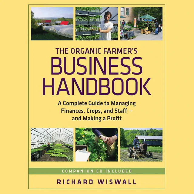 The Organic Farmer's Business Handbook: A Complete Guide to Managing Finances Crops and Staff - and Making a Profit